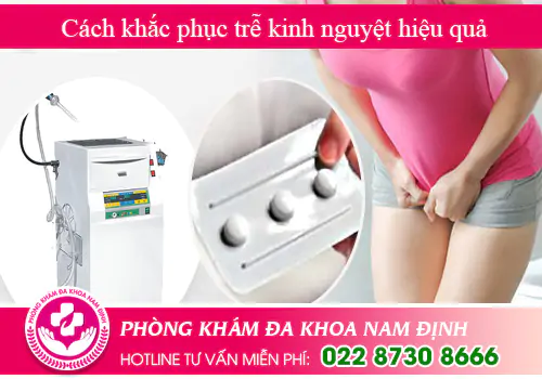 Cách khắc phục trễ kinh nguyệt hiệu quả