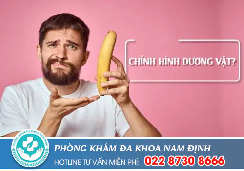 CHỈNH HÌNH DƯƠNG VẬT Ở ĐÂU UY TÍN TẠI NAM ĐỊNH?