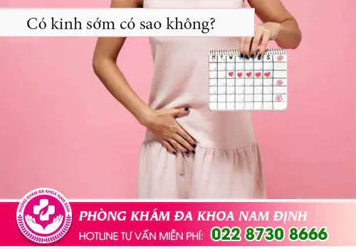 Có kinh sớm có sao không?