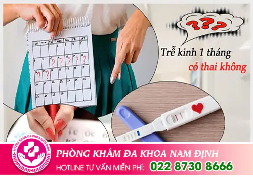 Trễ kinh 1 tháng có phải dấu hiệu có thai?