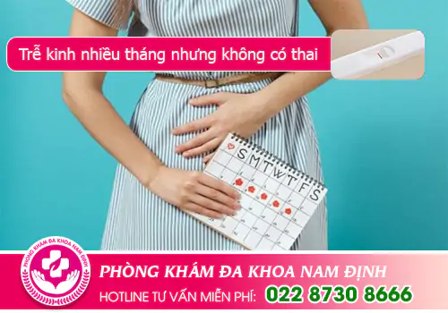 Trễ kinh nhiều tháng nhưng không có thai