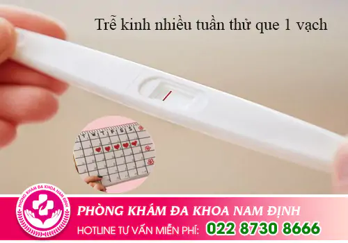 Trễ kinh nhiều tuần thử que 1 vạch là sao?